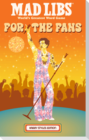 Mad Libs: For the Fans: Harry Styles Edition