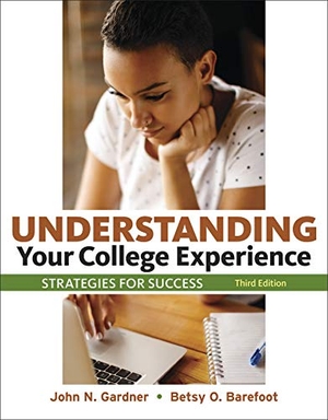Gardner, John / Barefoot, Betsy et al. Understanding Your College Experience. Bedford Books, 2019.