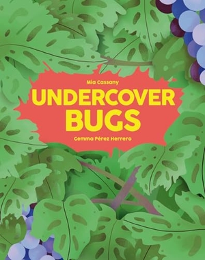 Cassany, Mia. Undercover Bugs. Hachette Children's Group, 2022.
