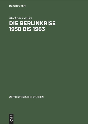 Lemke, Michael. Die Berlinkrise 1958 bis 1963 - Interessen und Handlungsspielräume der SED im Ost-West-Konflikt. De Gruyter Akademie Forschung, 1995.