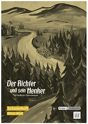 Dürrenmatt, Friedrich / Elinor Matt. Der Richter und sein Henker - Arbeitsheft, Lernmittel, Schülerheft. Krapp&Gutknecht Verlag, 2014.