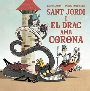 Oro, Begoña / Pedro Rodríguez. Sant Jordi i el drac amb corona. BEASCOA, 2021.