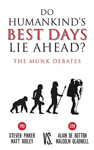 Pinker, Steven / Ridley, Matt et al. Do Humankind's Best Days Lie Ahead? - The Munk Debates. House of Anansi Press, 2016.