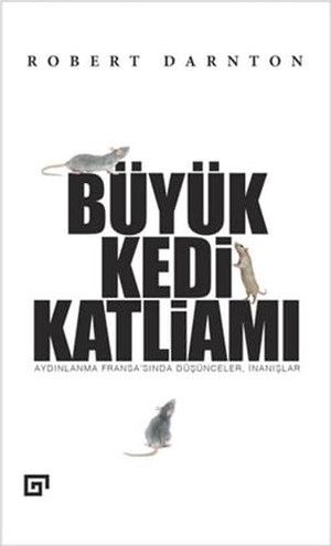 Darnton, Robert. Buyuk Kedi Katliami. Touchladybirdlucky Studios, 2016.