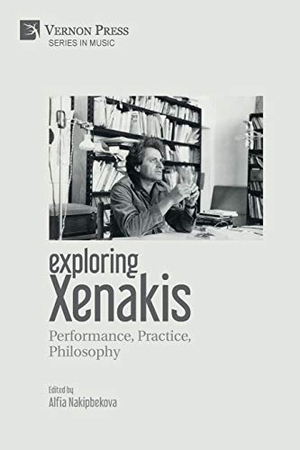 Nakipbekova, Alfia (Hrsg.). Exploring Xenakis - Performance, Practice, Philosophy. Vernon Press, 2019.