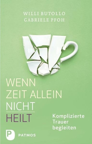 Butollo, Willi / Gabriele Pfoh. Wenn Zeit alleine nicht heilt - Komplizierte Trauer begleiten. Patmos-Verlag, 2016.