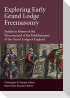 Exploring Early Grand Lodge Freemasonry