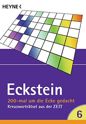 Eckstein. 200 mal um die Ecke gedacht 06 - Kreuzworträtsel aus der ZEIT. Heyne Taschenbuch, 2016.