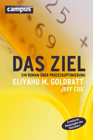 Goldratt, Eliyahu M. / Jeff Cox. Das Ziel - Ein Roman über Prozessoptimierung. Campus Verlag GmbH, 2013.