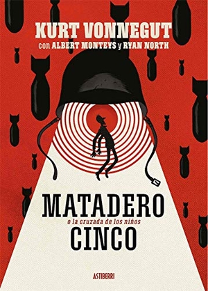 Vonnegut, Kurt / Monteys Homar, Albert et al. Matadero Cinco o La cruzada de los niños : una danza por deber con la muerte. ASTIBERRI EDICIONES, 2020.