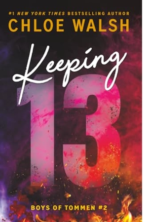 Walsh, Chloe. Keeping 13 (Standard Edition). Sourcebooks, 2025.