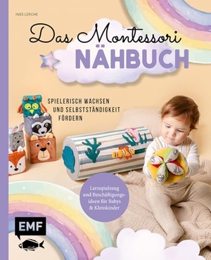 Lerche, Ines. Das Montessori-Nähbuch - Spielerisch wachsen und Selbstständigkeit fördern - Lernspielzeug und Beschäftigungsideen für Babys und Kleinkinder nähen - mit allen Grundlagen und Vorlagen. Edition Michael Fischer, 2025.