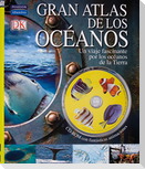 Gran atlas de los océanos : un viaje fascinante por los océanos de la Tierra