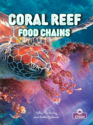 Kalman, Bobbie / Kelley MacAulay. Coral Reef Food Chains. Crabtree Publishing Company, 2026.
