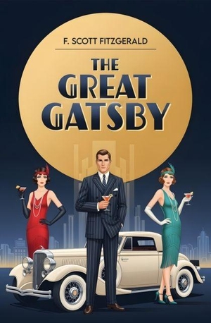 Fitzgerald, F. Scott. The Great Gatsby - A Classic Novel of Wealth, Desire and the American Dream. PKI, 2025.