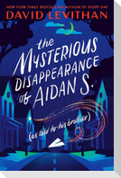 The Mysterious Disappearance of Aidan S. (as told to his brother)