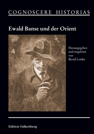 Heyden, Ulrich van der / Bernd Lemke (Hrsg.). Ewald Banse und der Orient. Edition Falkenberg, 2021.