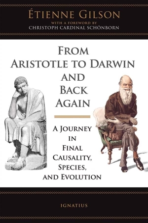 Gilson, Etienne. From Aristotle to Darwin and Back Again: A Journey in Final Causality, Species, and Evolution. Harwood Publishing House, 2009.