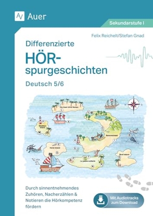 Reichel, Felix / Stefan Gnad. Differenzierte Hörspurgeschichten Deutsch 5/6 - Durch sinnentnehmendes Zuhören, Nacherzählen & Notieren die Hörkompetenz fördern (5. und 6. Klasse). Auer Verlag i.d.AAP LW, 2024.