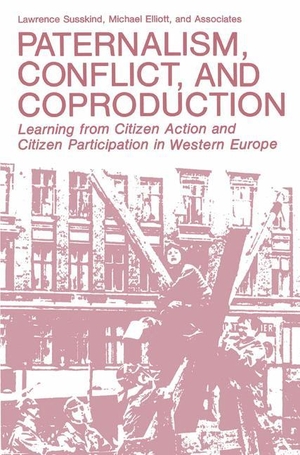 Elliott, Michael / Lawrence Susskind. Paternalism, Conflict, and Coproduction - Learning from Citizen Action and Citizen Participation in Western Europe. Springer US, 1983.