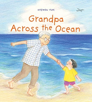 Yum, Hyewon. Grandpa Across the Ocean - A Picture Book. Harry N. Abrams, 2021.