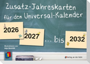 Zusatz-Jahreskarten 2026 - 2032 für den Universal-Kalender