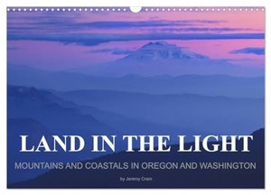 Cram, Jeremy. Land in the Light - Mountains and Coastals in Oregon and Washington - by Jeremy Cram / UK-Version (Wall Calendar 2025 DIN A3 landscape), CALVENDO 12 Month Wall Calendar - Dreamlike images of mountains and coastals in the USA - Oregon and Washington. Calvendo, 2024.