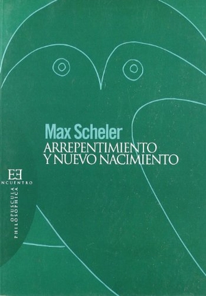 Scheler, Max. Arrepentimiento y nuevo nacimiento. Ediciones Encuentro, S.A., 2008.