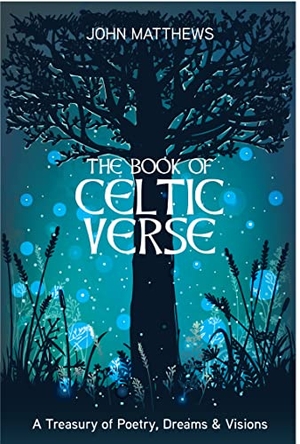 Matthews, John. Book of Celtic Verse - A Treasury of Poetry, Dreams & Visions. Red Wheel, 2022.