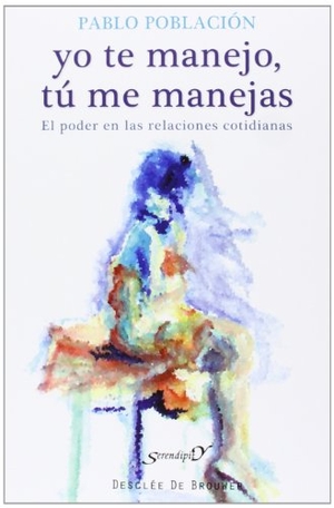 Población Knappe, Pablo / Fernando Isasi Bilbao. Yo te manejo, tú me manejas : el poder en las relaciones cotidianas. Desclée De Brouwer, 2013.
