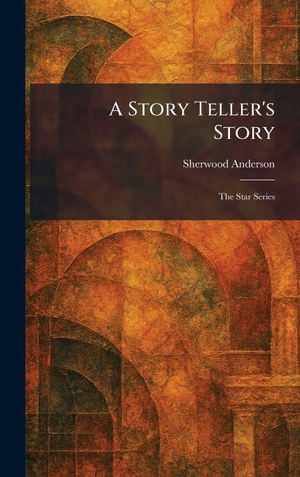 Anderson, Sherwood. A Story Teller's Story - The Star Series. Tradd Street Press, 2026.