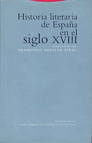 Aguilar Piñal, Francisco. Historia literaria de España en el siglo XVIII. Editorial Trotta, S.A., 1996.