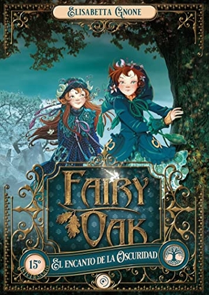 Gnone, Elisabetta. Fairy Oak 2. El Encanto de la Oscuridad. Duomo Ediciones, 2022.