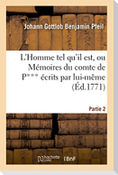 L'Homme Tel Qu'il Est, Ou Mémoires Du Comte de P*** Écrits Par Lui-Même. Partie 2