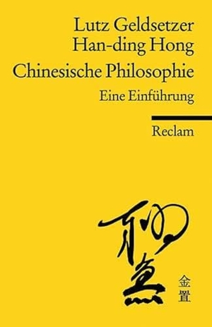 Geldsetzer, Lutz / Han-ding Hong. Chinesische Philosophie - Eine Einführung. Reclam Philipp Jun., 2008.