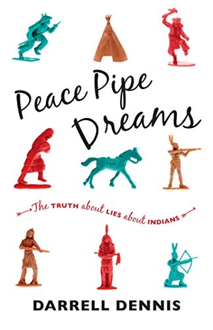 Dennis, Darrell. Peace Pipe Dreams - The Truth about Lies about Indians. Douglas & McIntyre, 2014.
