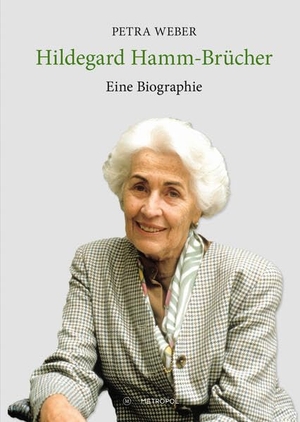 Petra, Weber. Hildegard Hamm-Bru¿cher - Eine Biographie. Metropol Verlag, 2026.