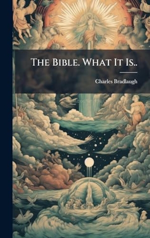 Bradlaugh, Charles. The Bible. What It Is... Tradd Street Press, 2025.