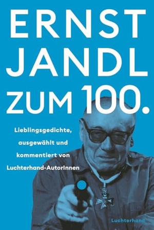 Jandl, Ernst. Ernst Jandl zum 100. - Lieblingsgedichte - ausgewählt und kommentiert von Luchterhand-AutorInnen. Luchterhand Literaturvlg., 2025.