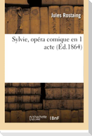 Sylvie, Opéra Comique En 1 Acte