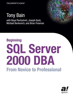 Pavliashvili, Baya / Benkovich, Michael et al. Beginning SQL Server 2000 DBA - From Novice to Professional. Apress, 2004.