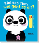 Kleines Tier, wie geht es dir?
