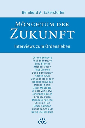 Eckerstorfer, Bernhard A.. Mönchtum der Zukunft - Gespräche über das Ordensleben. Eos Verlag U. Druck, 2020.