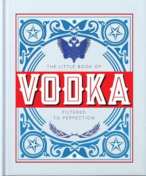 Oh. The Little Book of Vodka - Filtered to Perfection. The Murder Room, 2023.