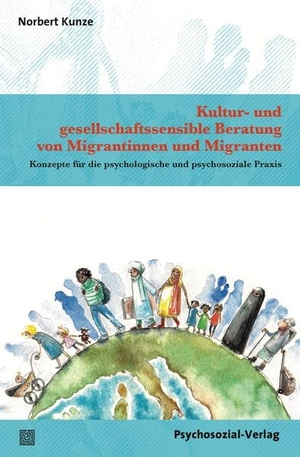 Kunze, Norbert. Kultur- und gesellschaftssensible Beratung von Migrantinnen und Migranten - Konzepte für die psychologische und psychosoziale Praxis. Psychosozial Verlag GbR, 2018.