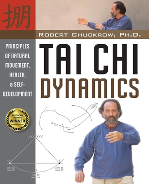 Chuckrow, Robert. Tai CHI Dynamics - Principles of Natural Movement, Health & Self-Development. YMAA Publication Center, 2008.