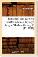 Romances Sans Paroles: Ariettes Oubliées, Paysages Belges, Birds in the Night (Ed.1891)