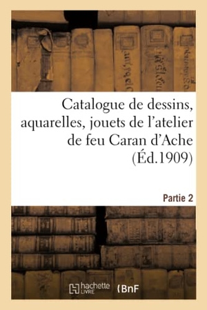 Graat. Catalogue de Dessins, Aquarelles, Jouets de l'Atelier de Feu Caran d'Ache. Partie 2. Hachette Livre, 2020.