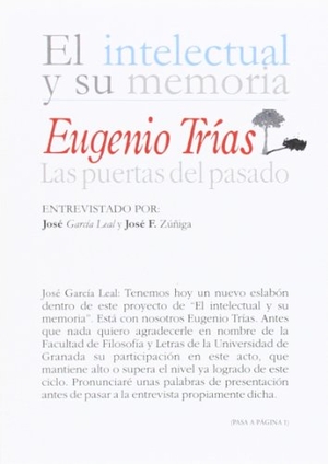 Trías, Eugenio / García Leal, José et al. Eugenio Trías : las puertas del pasado. Editorial Universidad de Granada, 2014.