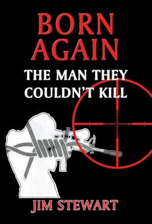 Stewart, Jim. Born Again - The Man They Couldn't Kill. John Ritchie Ltd Christian Publications, 2014.